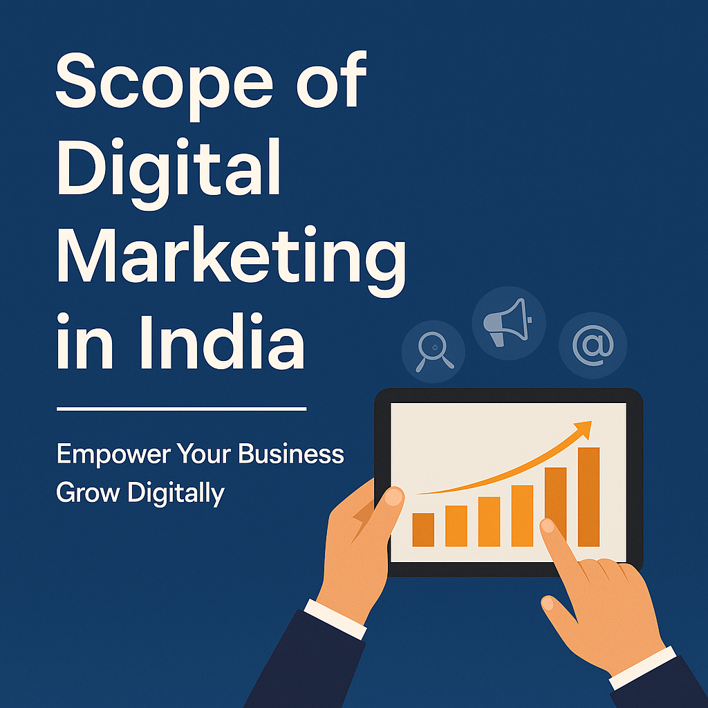 Scope of Digital Marketing in India – Empower Your Business Digitally